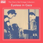 The cherry red vintage collection: eyeless in gaza : Eyeless in Gaza cover image