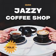 Gmm Jazzy Coffee Shop Music Vol.2 cover image