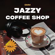 Gmm Jazzy Coffee Shop Music Vol.1 cover image