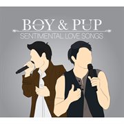 Boy &amp; Pup Sentimental Love Songs