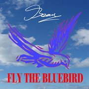 Fly the bluebird cover image