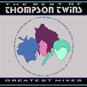 The best of Thompson Twins : greatest mixes cover image