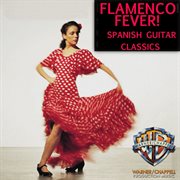 Flamenco Fever : Spanish Guitar Classics cover image