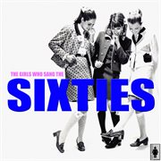 The girls who sang the sixties cover image