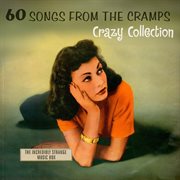 60 songs from the cramps' crazy collection. Crazy collection cover image