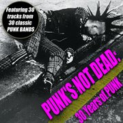 Punk's Not Dead : 30 Years Of Punk cover image