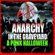 Anarchy in the graveyard: a punk halloween : a punk Halloween cover image