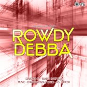 Rowdy Debba (Original Motion Picture Soundtrack) cover image
