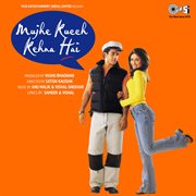 Mujhe kucch kehna hai (original motion picture soundtrack) cover image