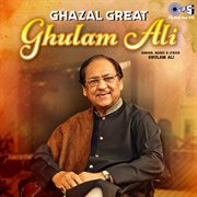 Ghazal great ghulam ali cover image