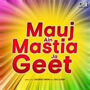 Mauj Ain Mastia Ja Geet cover image