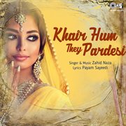 Khair Hum They Pardesi cover image