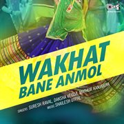 Wakhat Bane Anmol cover image