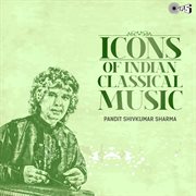 Icons of Indian  Music : Pandit Shivkumar Sharma (Hindustani Classical) cover image
