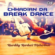 Chhadian Da Break Dance cover image
