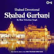 Shabad Gurbani By Bhai Trilochan Singh Raagi cover image