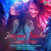 Jawani Nache Tappe Gaye cover image