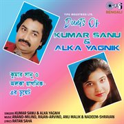 Duets Of Kumar Sanu & Alka Yagnik cover image