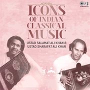 Icons of Indian  Music : Ustad Salamat Ali Khan & Ustad Sharafat Ali Khan (Hindustani Classical) cover image
