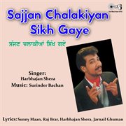 Sajjan Chalakiyan Sikh Gaye cover image