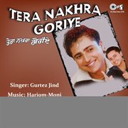 Tera Nakhra Goriye cover image