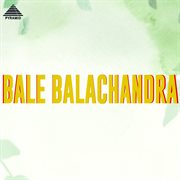 Bale balachandra : original motion picture soundtrack cover image
