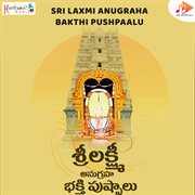 Sri Laxmi Anugraha Bakthi Pushpaalu cover image