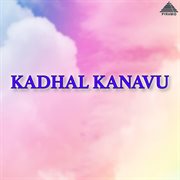 Kadhal Kanavu (Original Motion Picture Soundtrack) cover image