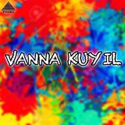 Vanna Kuyil (Original Motion Picture Soundtrack) cover image