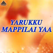 Yarukku mappilai yaa : original motion picture soundtrack cover image