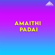 Amaithi padai : original motion picture soundtrack cover image
