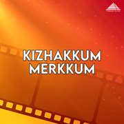 Kizhakkum Merkkum (Original Motion Picture Soundtrack) cover image