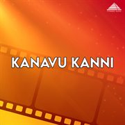 Kanavu Kanni (Original Motion Picture Soundtrack) cover image