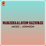 Manjukaalavum Kazhinju (Original Motion Picture Soundtrack) cover image