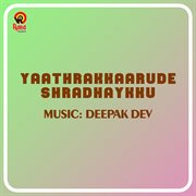 Yaathrakkaarude shradhaykku : original motion picture soundtrack cover image
