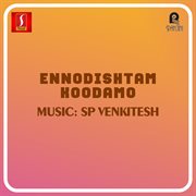 Ennodishtam Koodamo (Original Motion Picture Soundtrack) cover image