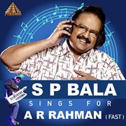 S P Bala Sings For A R Rahman ( Fast ) [Original Motion Picture Soundtrack] cover image