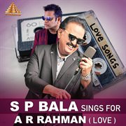 S P Bala Sings For A R Rahman ( Love ) [Original Motion Picture Soundtrack] cover image