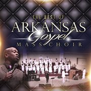 The best of arkansas gospel mass choir cover image