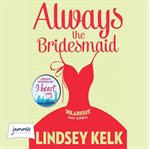 Always the bridesmaid cover image