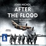 After the flood : what the Dambusters did next cover image