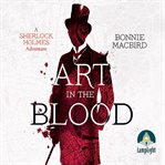 Art in the blood : a Sherlock Holmes adventure cover image