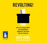 Revolting: how the establishment are undermining democracy and what they're afraid of cover image