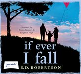 If ever I fall. arrated by Emma Gregory & Leighton Pugh cover image