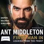 First man in : leading from the front : sniper, soldier, survivor cover image