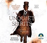 Unquiet spirits : a Sherlock Holmes adventure cover image