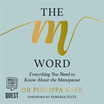 The M word : everything you need to know about the menopause cover image