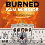 Burned. The Inside Story of the 'Cash-for-Ash' Scandal and Northern Ireland's Secretive New Elite cover image