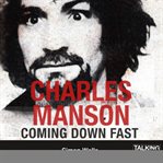 Charles Manson : coming down fast cover image