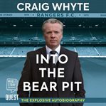 Into the bear pit. The Explosive Autobiography cover image